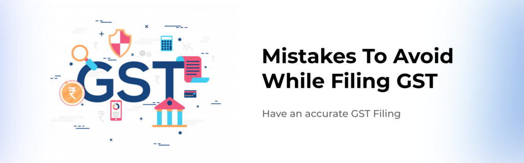 10 Accounting Mistakes Businesses must strictly avoid for accurate GST Filing