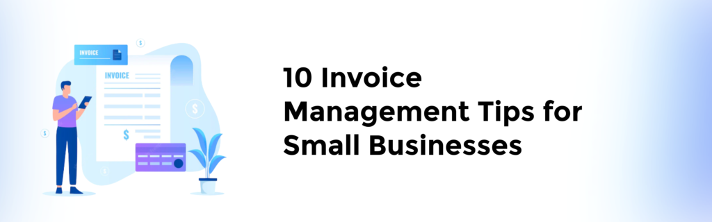 10 Invoice Management Tips for Small Businesses