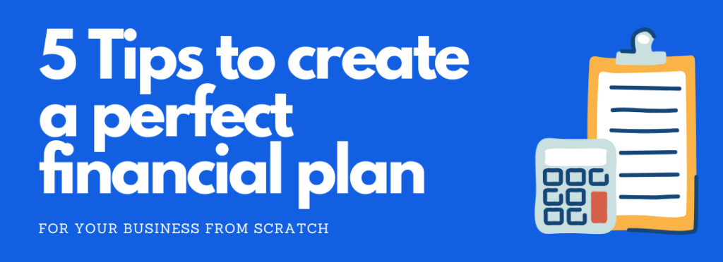5 Tips to Create Financial Plan for Your Business Quick and Easy