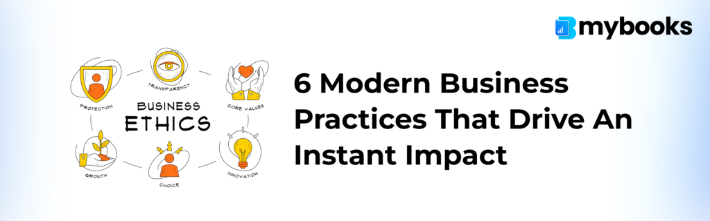 6 Modern Business Practices That Drive an Instant Impact