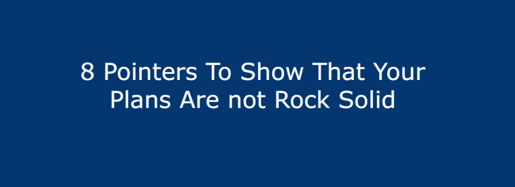 8 Pointers To Show That Your Plans Are not Rock Solid