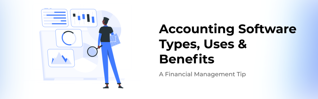 Accounting Software Types, Uses & Benefits | Financial Management