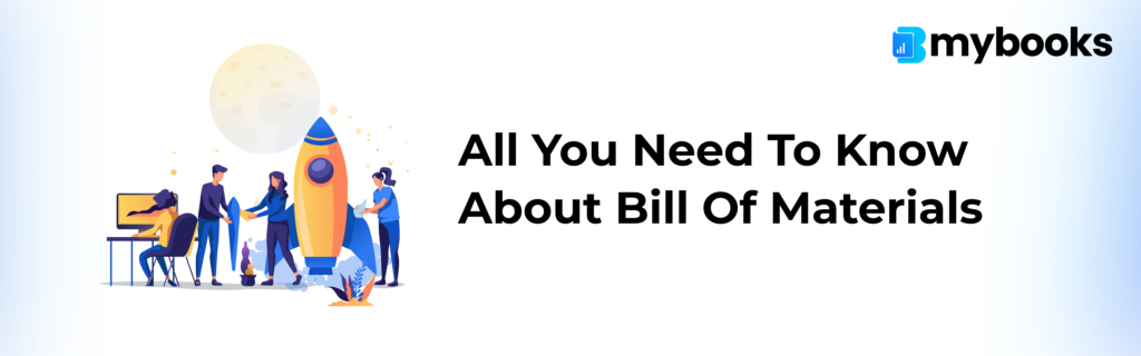 All you Need to Know about Bill of Materials (BOM)