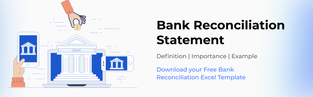Bank Reconciliation: Definition, Example, Free Excel Template, Process