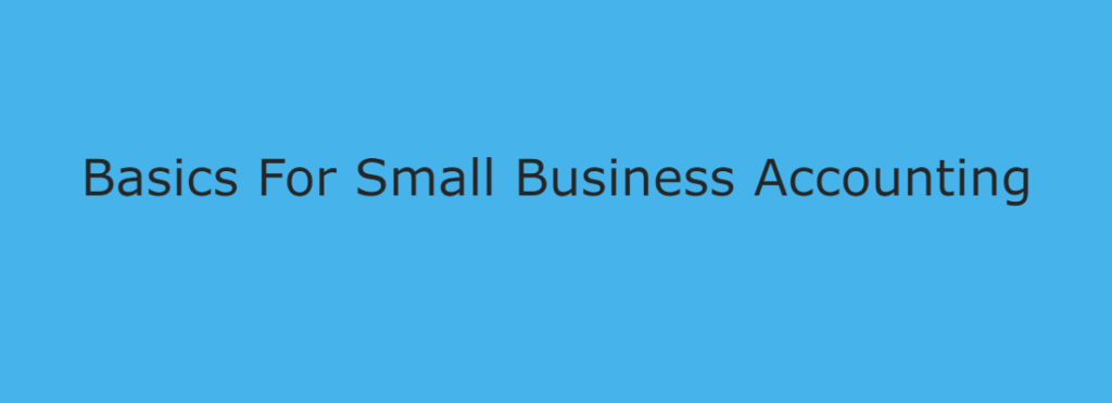 Basics For Small Business Accounting