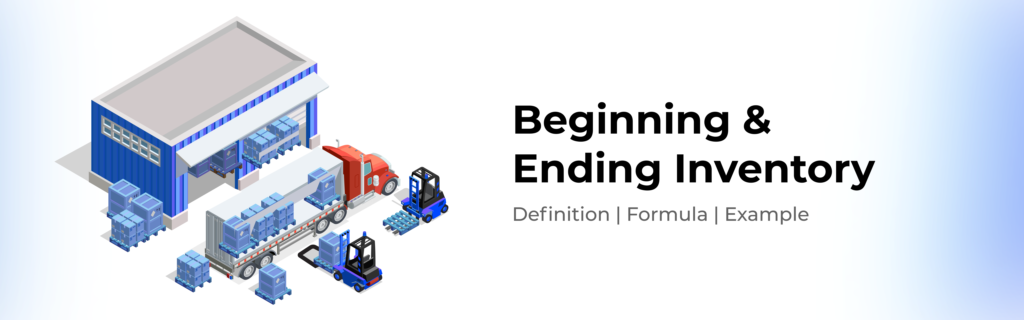 Beginning and Ending Inventory Calculation [with Example]