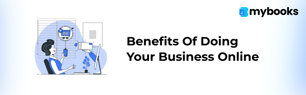 Benefits of Doing Your Business Online