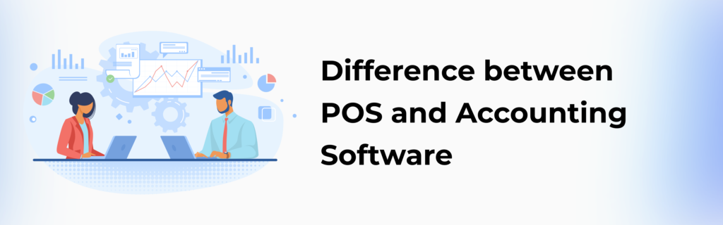 Difference between POS System and Accounting Software