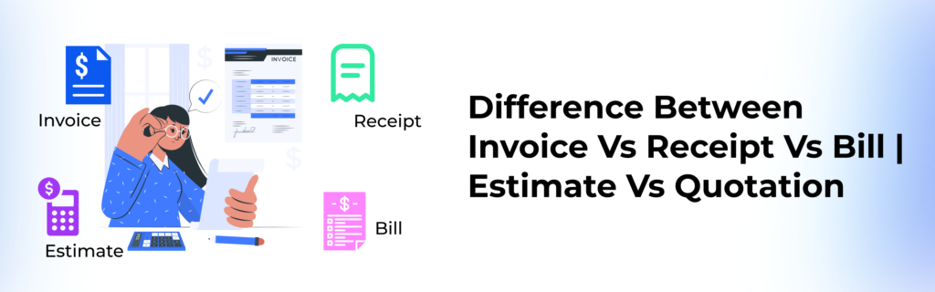 Difference | Invoice vs Bill vs Receipt | Estimate vs Quote