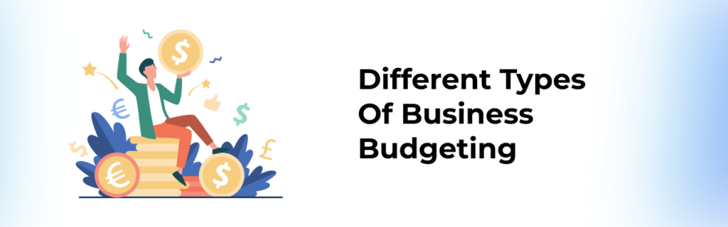 Different Types of Business Budgeting