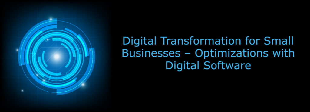 Digital Transformation for Small Businesses – Optimizations with Digital Software
