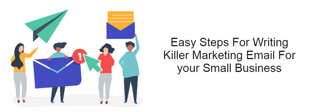 Easy Steps For Writing Killer Marketing Email For your Small Business