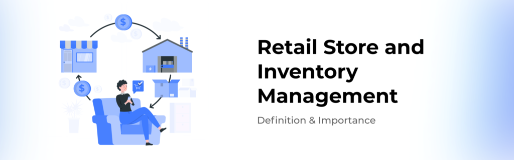 Exploring Retail Store Management System & Inventory Management
