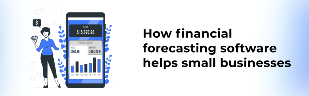 How Financial Forecasting Software Can Help You Even If You’re Running A Small Business