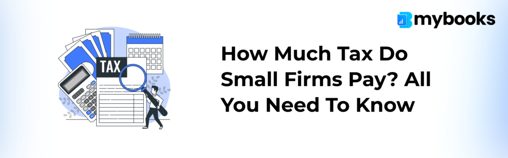 How Much Tax Do Small Firms Pay? All you Need to Know