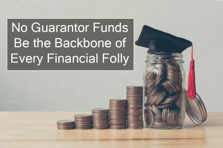 How No Guarantor Funds Be the Backbone of Every Financial Folly?