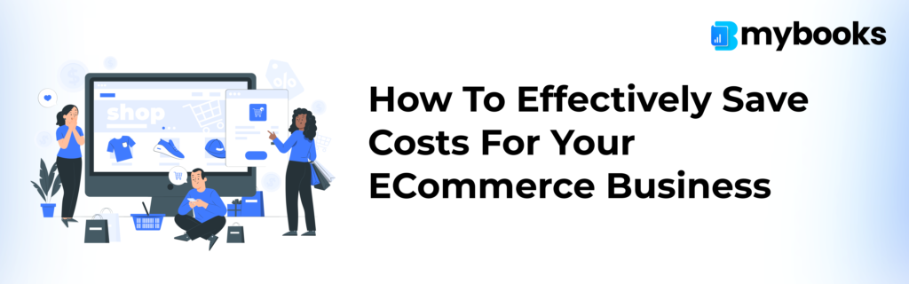 How to Effectively Save Costs for Your eCommerce Business