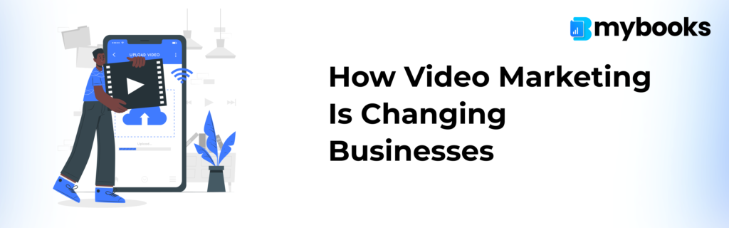How Video Marketing is Changing Businesses