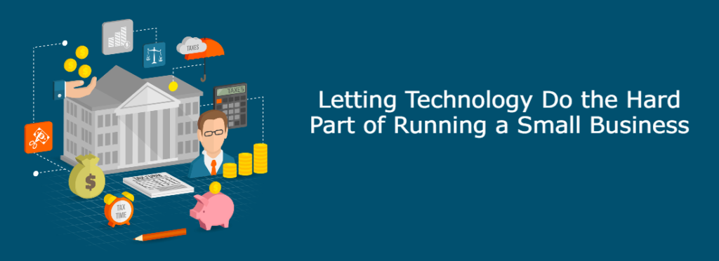 Letting Technology Do the Hard Part of Running a Small Business