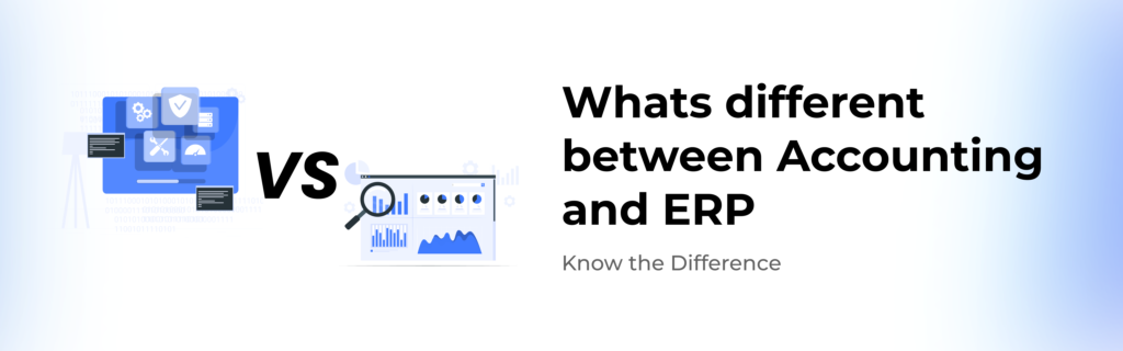 Major Differences Between ERP and Accounting Software