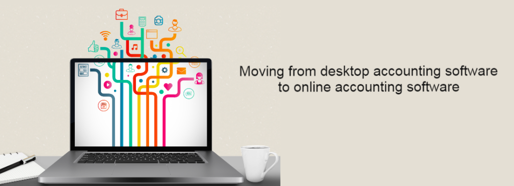 Moving from desktop accounting software to online accounting software