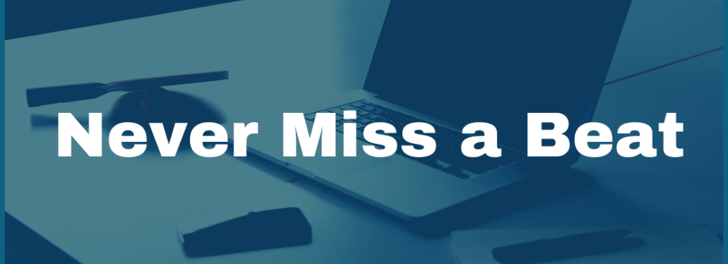 Never miss a beat on your business activities