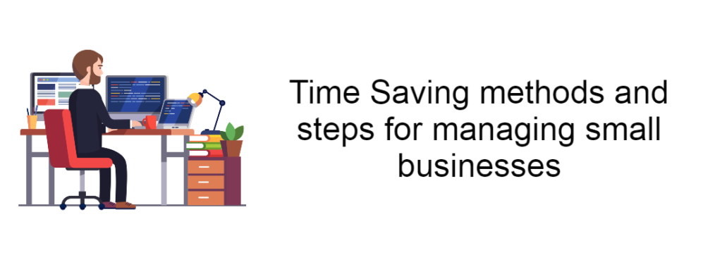 Time saving methods and steps for managing small businesses