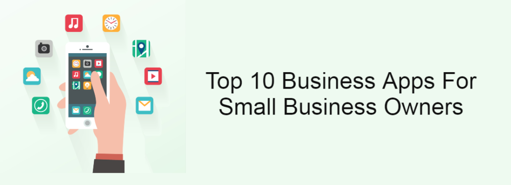 Top 10 Business Apps For Small Business Owners