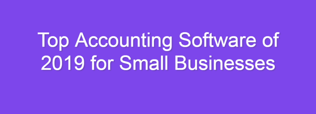 Top Accounting Software of 2019 for Small Businesses